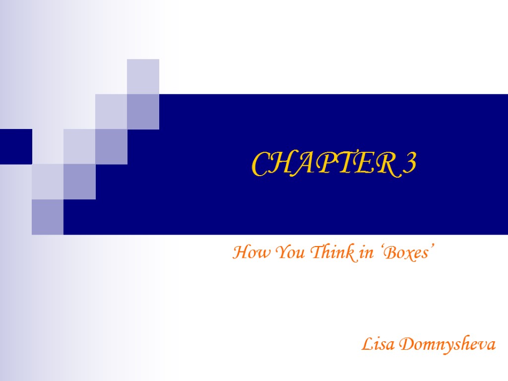 CHAPTER 3 How You Think in ‘Boxes’ Lisa Domnysheva
